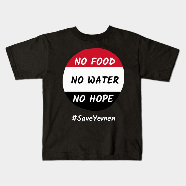 No food No Water No hope #SaveYemen Kids T-Shirt by Try It